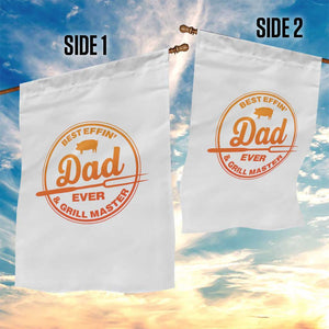 Best Effin Dad Ever And Grill Master Garden Flag Funny Grilling BBQ Sarcastic