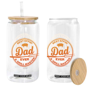 Best Effin Dad Ever And Grill Master Glass Can Funny Grilling BBQ Sarcastic