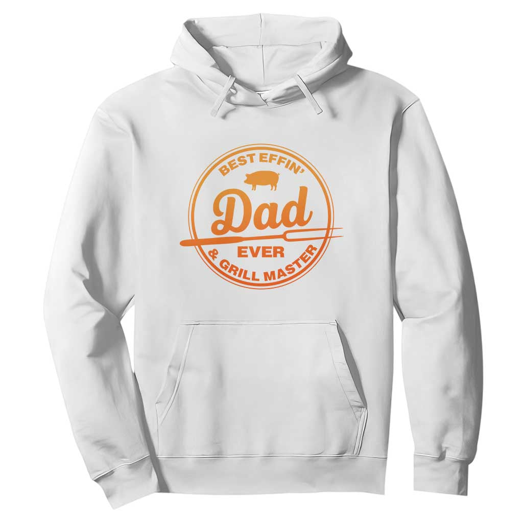 Best Effin Dad Ever And Grill Master Hoodie Funny Grilling BBQ Sarcastic