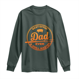Best Effin Dad Ever And Grill Master Long Sleeve Shirt Funny Grilling BBQ Sarcastic