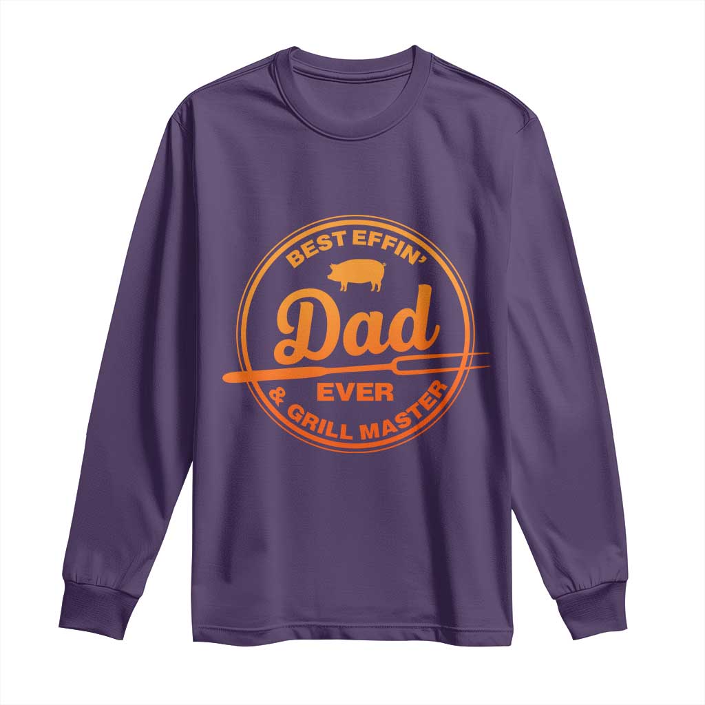 Best Effin Dad Ever And Grill Master Long Sleeve Shirt Funny Grilling BBQ Sarcastic