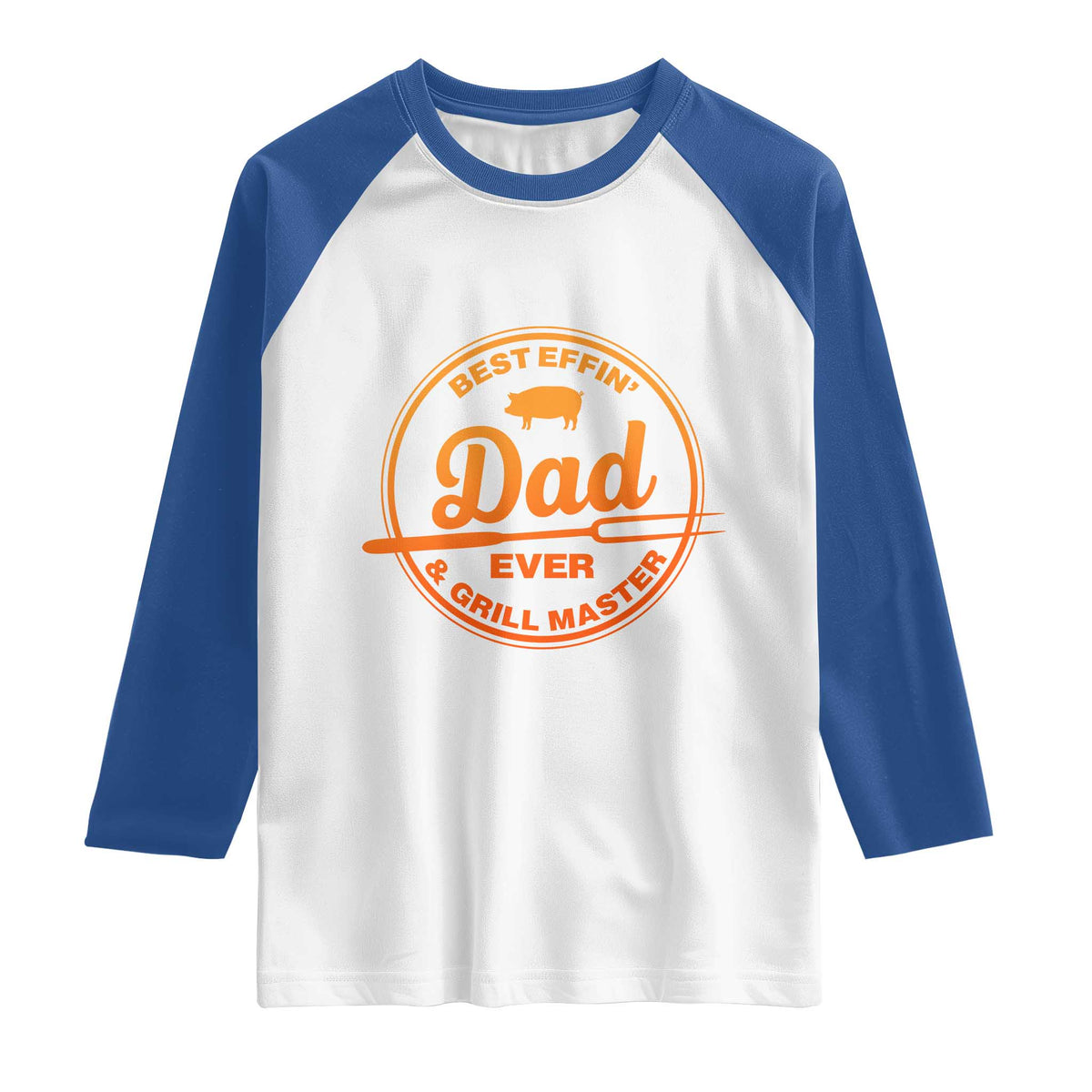 Best Effin Dad Ever And Grill Master Raglan Shirt Funny Grilling BBQ Sarcastic