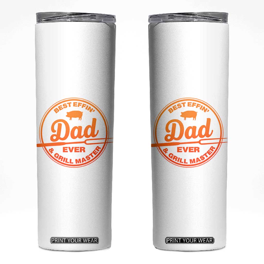 Best Effin Dad Ever And Grill Master Skinny Tumbler Funny Grilling BBQ Sarcastic