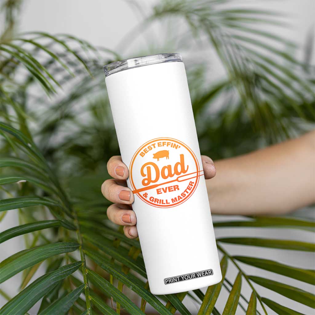 Best Effin Dad Ever And Grill Master Skinny Tumbler Funny Grilling BBQ Sarcastic