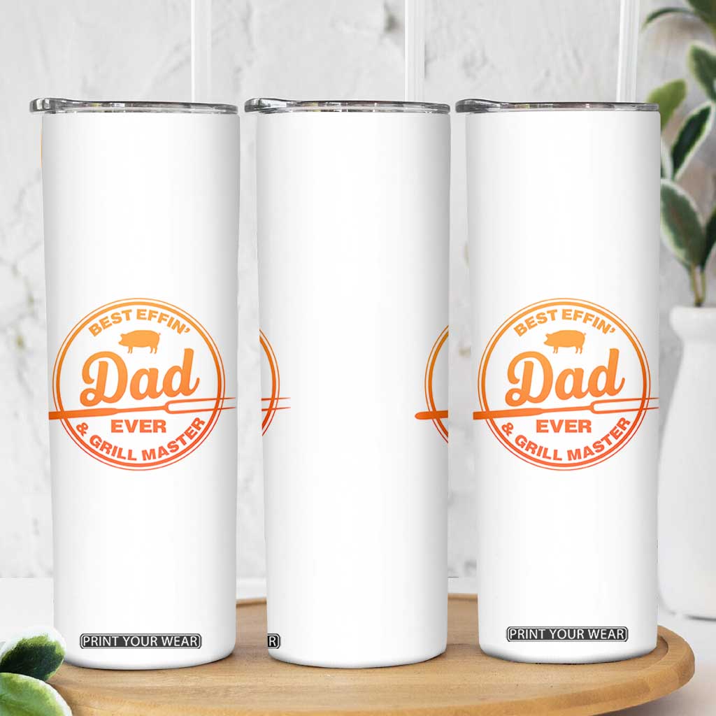 Best Effin Dad Ever And Grill Master Skinny Tumbler Funny Grilling BBQ Sarcastic