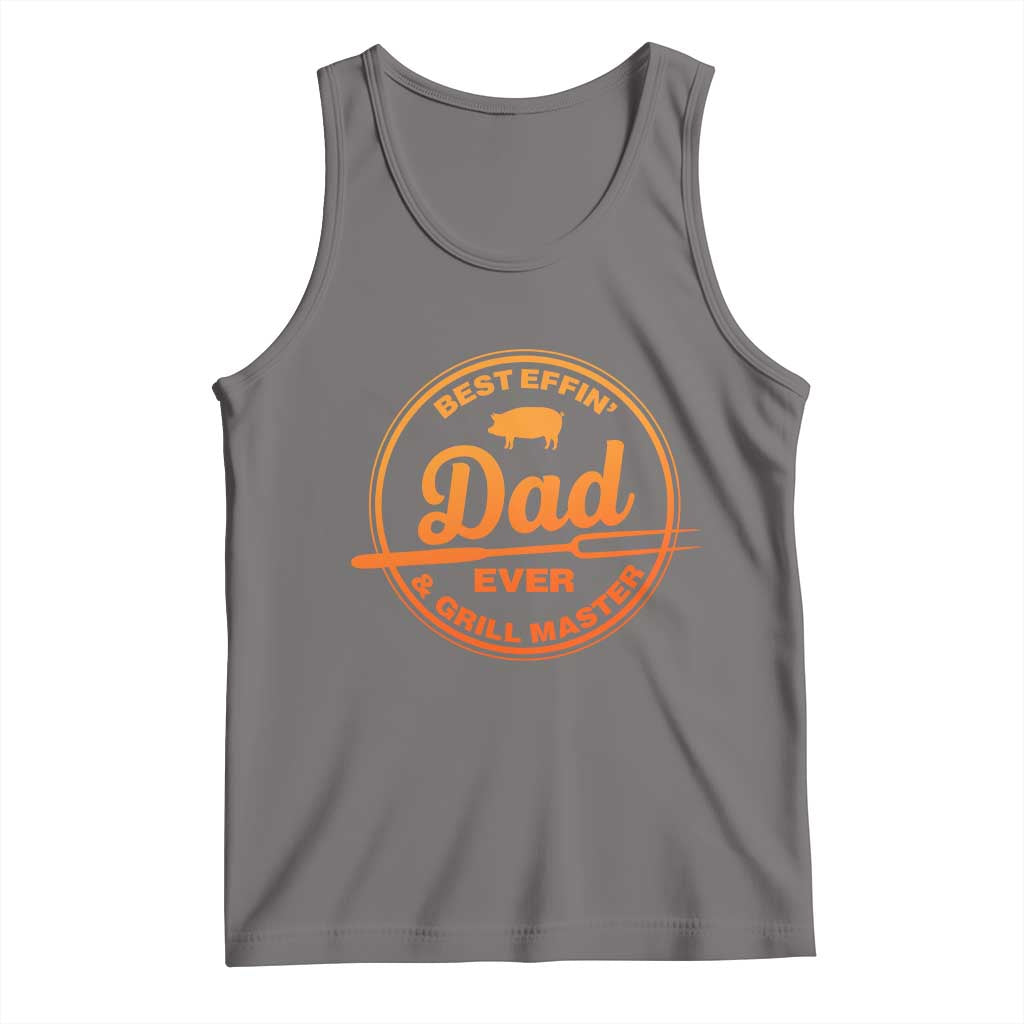 Best Effin Dad Ever And Grill Master Tank Top Funny Grilling BBQ Sarcastic