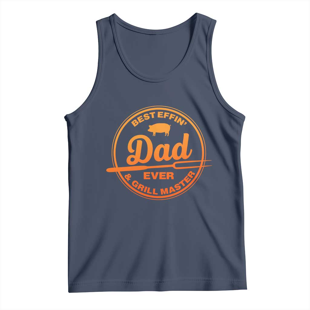 Best Effin Dad Ever And Grill Master Tank Top Funny Grilling BBQ Sarcastic