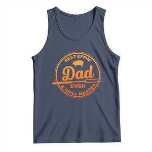 Best Effin Dad Ever And Grill Master Tank Top Funny Grilling BBQ Sarcastic