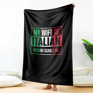 My Wife is Italian Nothing Scares Me Throw Blanket Funny Husband Italia Flag TS10 Print Your Wear