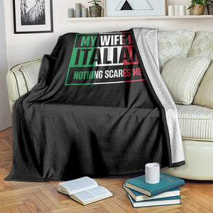 My Wife is Italian Nothing Scares Me Throw Blanket Funny Husband Italia Flag TS10 Print Your Wear