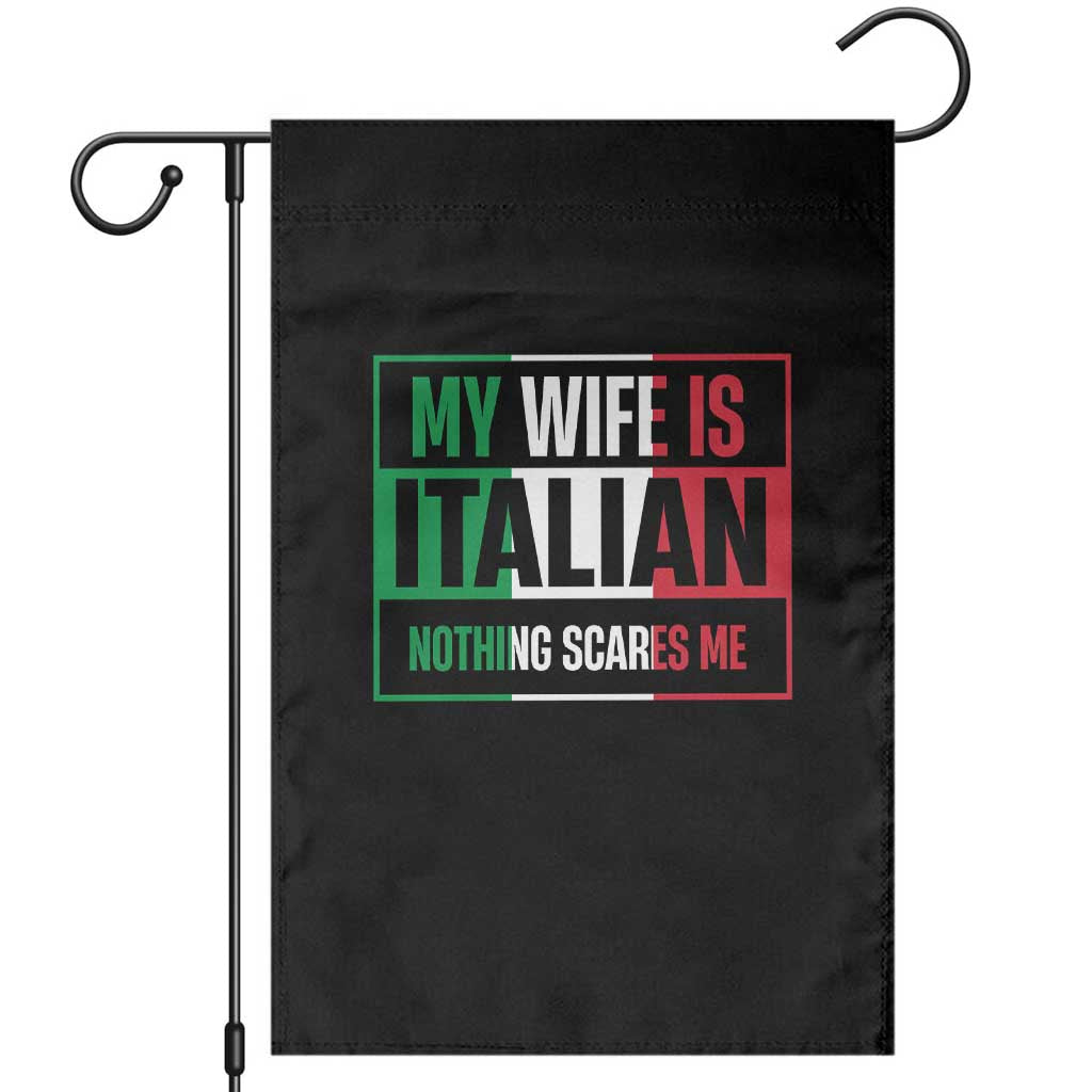 My Wife is Italian Nothing Scares Me Garden Flag Funny Husband Italia Flag TS10 Black Print Your Wear
