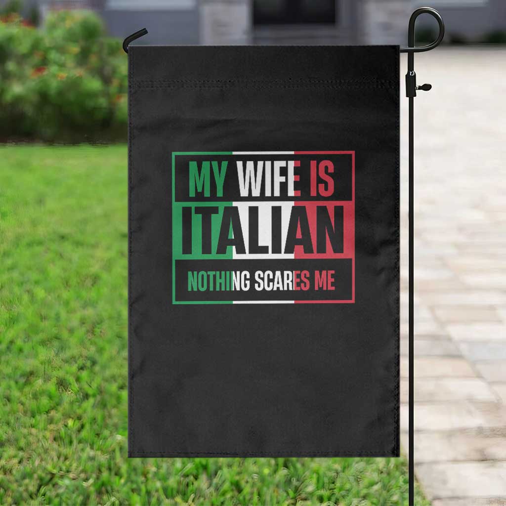 My Wife is Italian Nothing Scares Me Garden Flag Funny Husband Italia Flag TS10 Print Your Wear