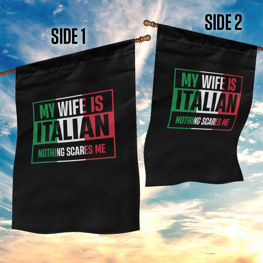 My Wife is Italian Nothing Scares Me Garden Flag Funny Husband Italia Flag TS10 Print Your Wear