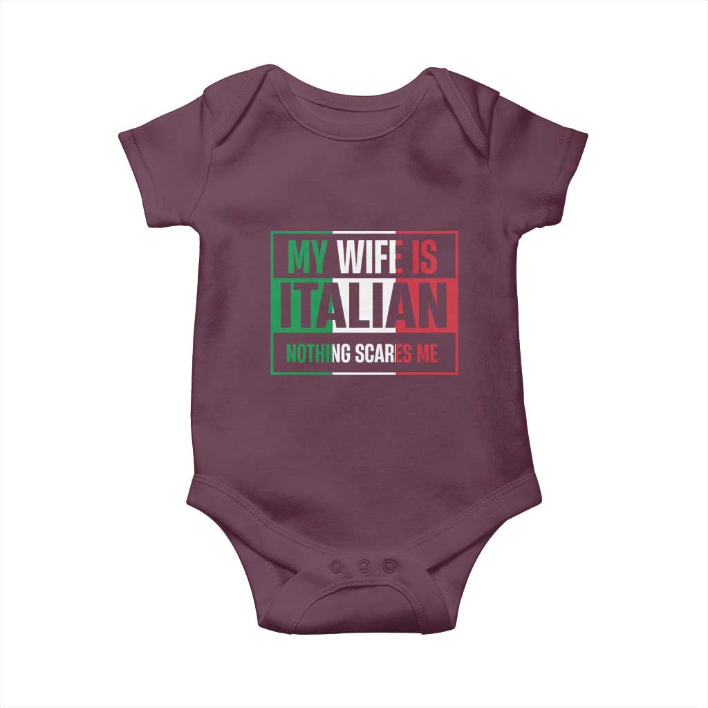 My Wife is Italian Nothing Scares Me Baby Onesie Funny Husband Italia Flag TS10 Maroon Print Your Wear
