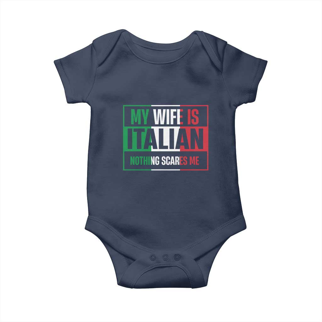 My Wife is Italian Nothing Scares Me Baby Onesie Funny Husband Italia Flag TS10 Navy Print Your Wear