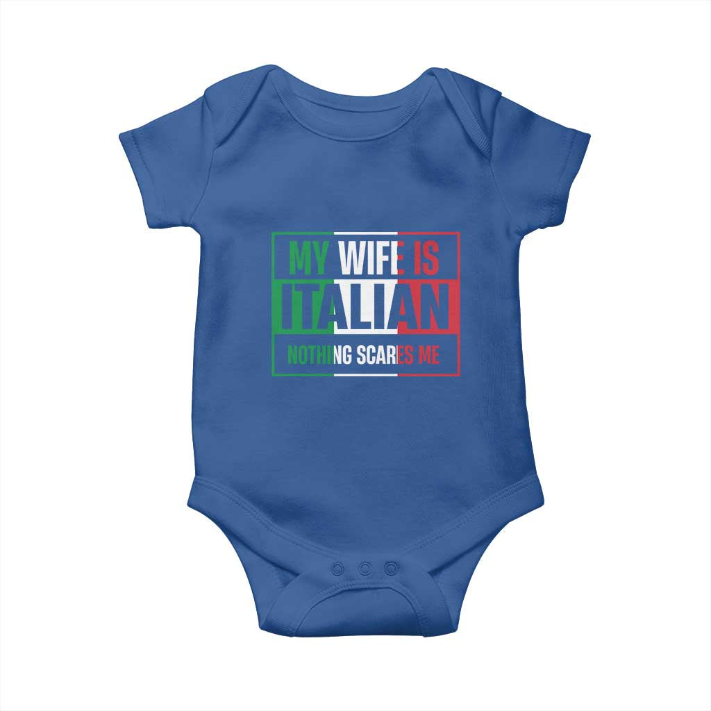 My Wife is Italian Nothing Scares Me Baby Onesie Funny Husband Italia Flag TS10 Royal Blue Print Your Wear