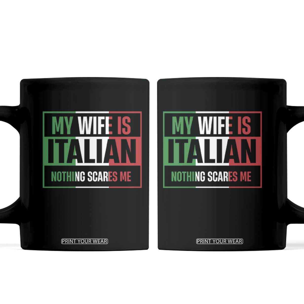 My Wife is Italian Nothing Scares Me Coffee Mug Funny Husband Italia Flag TS10 Black Print Your Wear