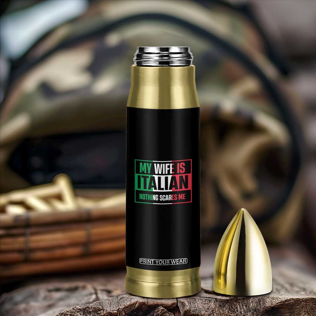 My Wife is Italian Nothing Scares Me Bullet Tumbler Funny Husband Italia Flag TS10 Print Your Wear