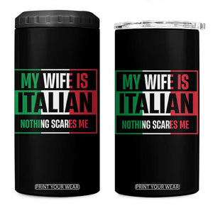 My Wife is Italian Nothing Scares Me 4 in 1 Can Cooler Tumbler Funny Husband Italia Flag TS10 One Size: 16 oz Black Print Your Wear