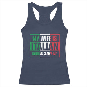 My Wife is Italian Nothing Scares Me Racerback Tank Top Funny Husband Italia Flag TS10 Navy Print Your Wear