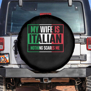 My Wife is Italian Nothing Scares Me Spare Tire Cover Funny Husband Italia Flag TS10 No hole Black Print Your Wear
