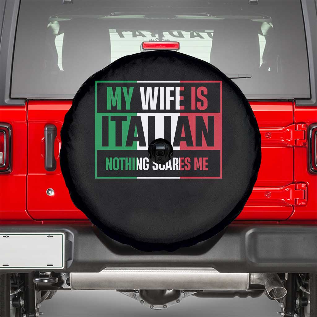 My Wife is Italian Nothing Scares Me Spare Tire Cover Funny Husband Italia Flag TS10 Black Print Your Wear