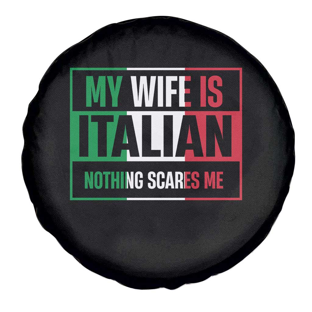 My Wife is Italian Nothing Scares Me Spare Tire Cover Funny Husband Italia Flag TS10 Print Your Wear