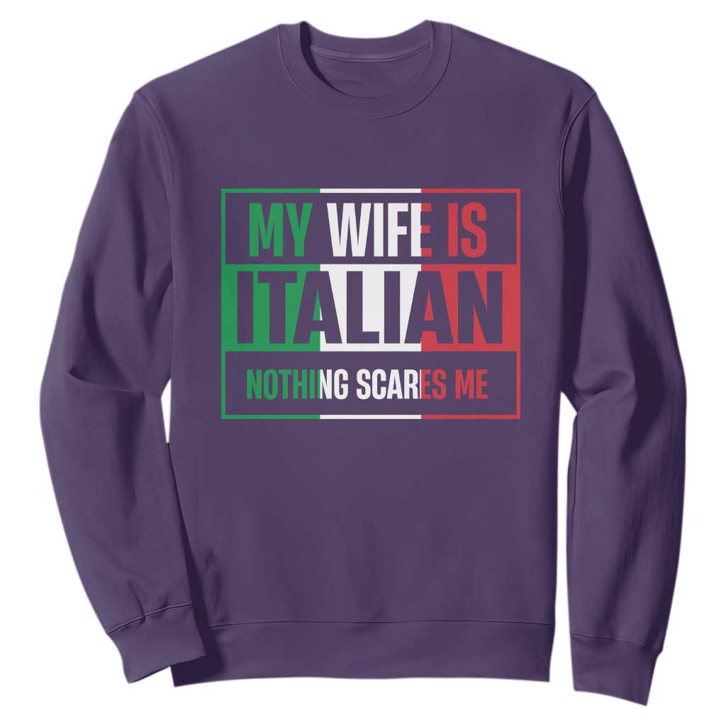 My Wife is Italian Nothing Scares Me Sweatshirt Funny Husband Italia Flag TS10 Purple Print Your Wear