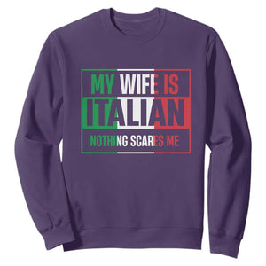 My Wife is Italian Nothing Scares Me Sweatshirt Funny Husband Italia Flag TS10 Purple Print Your Wear