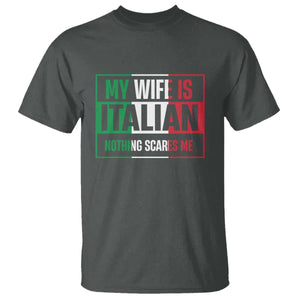 My Wife is Italian Nothing Scares Me T Shirt Funny Husband Italia Flag TS10 Dark Heather Print Your Wear
