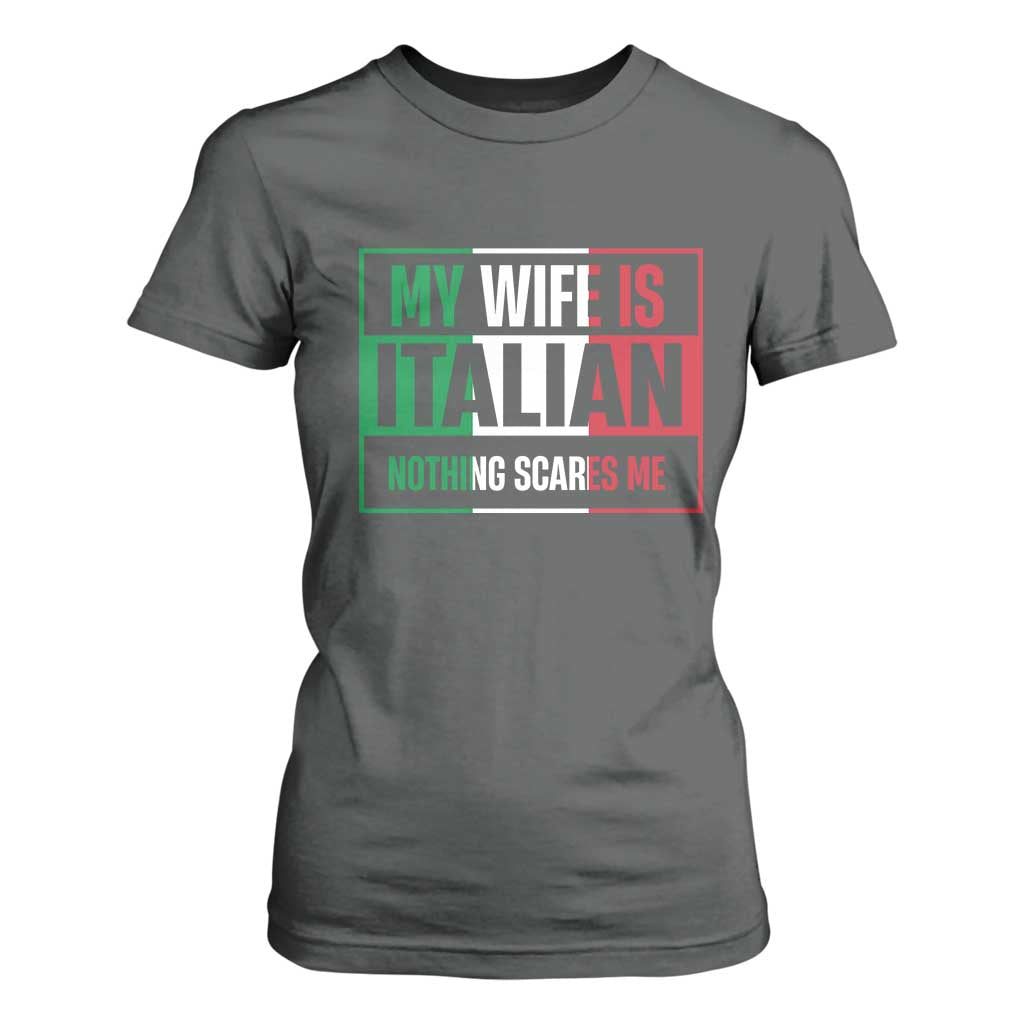 My Wife is Italian Nothing Scares Me T Shirt For Women Funny Husband Italia Flag TS10 Dark Heather Print Your Wear