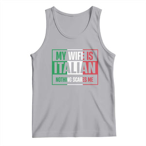 My Wife is Italian Nothing Scares Me Tank Top Funny Husband Italia Flag TS10 Athletic Heather Print Your Wear