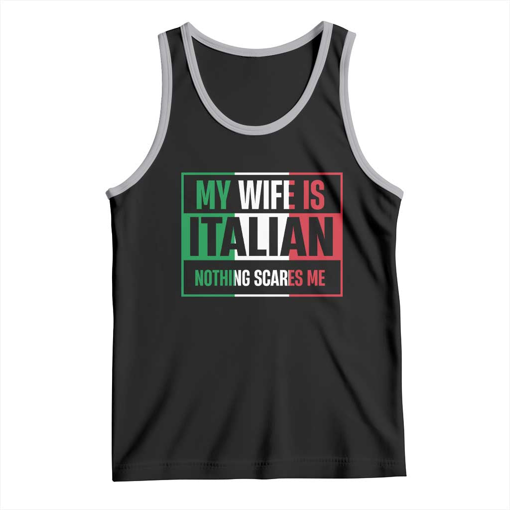 My Wife is Italian Nothing Scares Me Tank Top Funny Husband Italia Flag TS10 Black Athletic Heather Print Your Wear