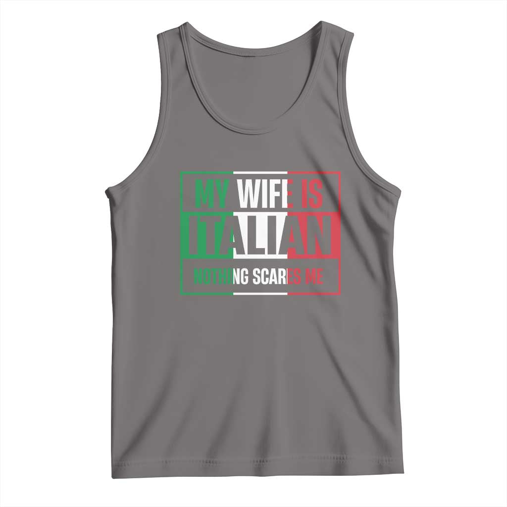 My Wife is Italian Nothing Scares Me Tank Top Funny Husband Italia Flag TS10 Deep Heather Print Your Wear