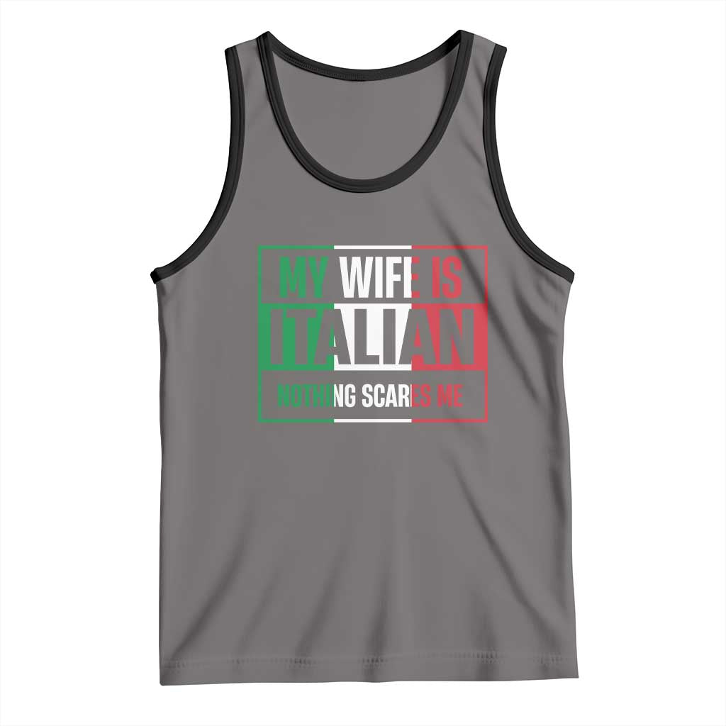 My Wife is Italian Nothing Scares Me Tank Top Funny Husband Italia Flag TS10 Deep Heather Black Print Your Wear