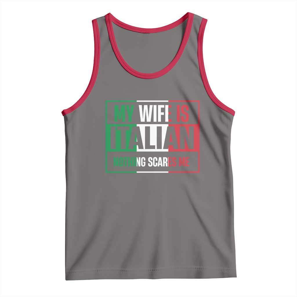 My Wife is Italian Nothing Scares Me Tank Top Funny Husband Italia Flag TS10 Deep Heather Red Print Your Wear