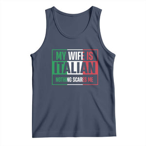 My Wife is Italian Nothing Scares Me Tank Top Funny Husband Italia Flag TS10 Navy Print Your Wear