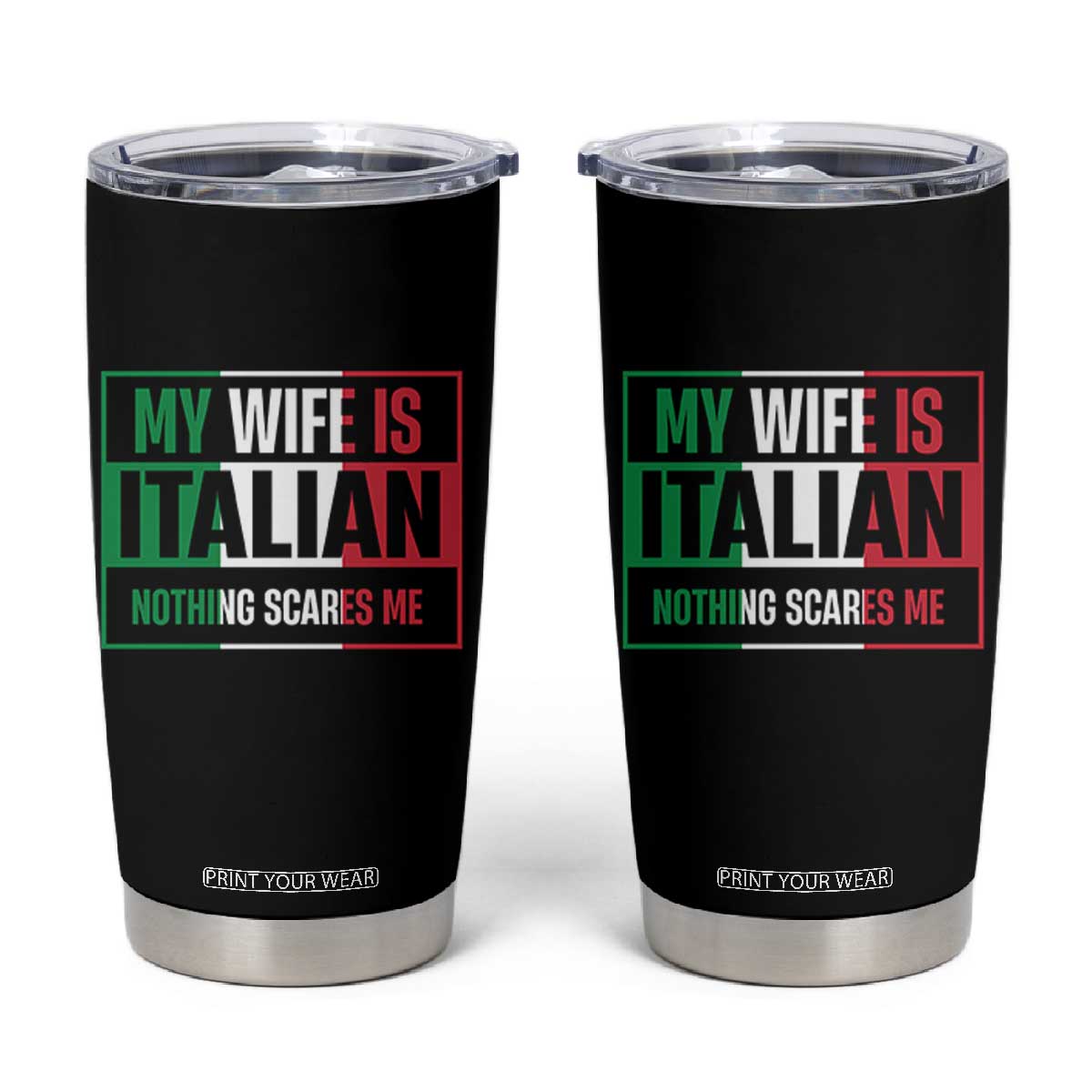 My Wife is Italian Nothing Scares Me Tumbler Cup Funny Husband Italia Flag TS10 Black Print Your Wear
