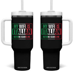 My Wife is Italian Nothing Scares Me Tumbler With Handle Funny Husband Italia Flag TS10 One Size: 40 oz Black Print Your Wear