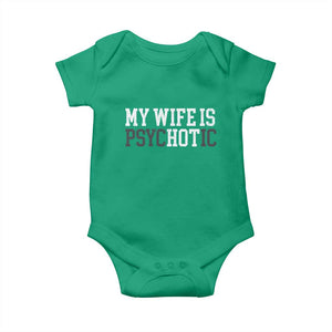 Funny Husband Baby Onesie My Wife Is Psychotic Humor Sarcasm TS10 Irish Green Print Your Wear