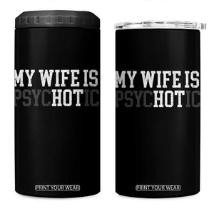 Funny Husband 4 in 1 Can Cooler Tumbler My Wife Is Psychotic Humor Sarcasm TS10 One Size: 16 oz Black Print Your Wear