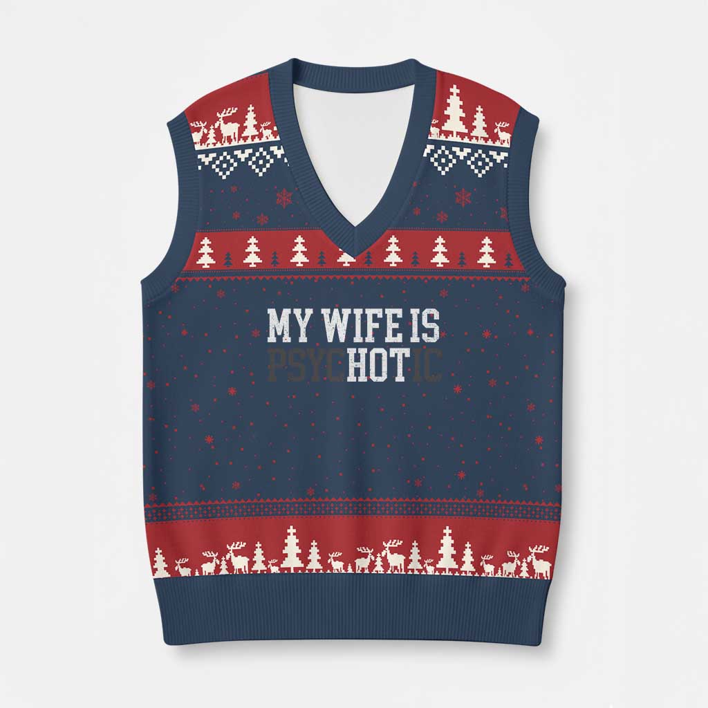 Funny Husband V-Neck Knit Sweater Vest My Wife Is Psychotic Humor Sarcasm TS10 Navy Red Print Your Wear