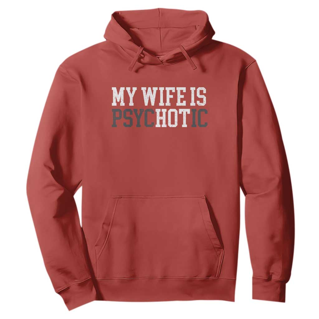 Funny Husband Hoodie My Wife Is Psychotic Humor Sarcasm TS10 Red Print Your Wear