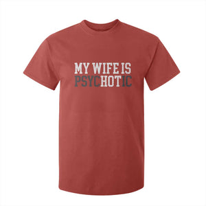 Funny Husband T Shirt For Kid My Wife Is Psychotic Humor Sarcasm TS10 Red Print Your Wear
