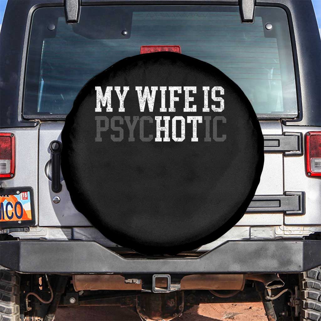 Funny Husband Spare Tire Cover My Wife Is Psychotic Humor Sarcasm TS10 No hole Black Print Your Wear