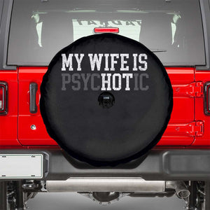 Funny Husband Spare Tire Cover My Wife Is Psychotic Humor Sarcasm TS10 Black Print Your Wear