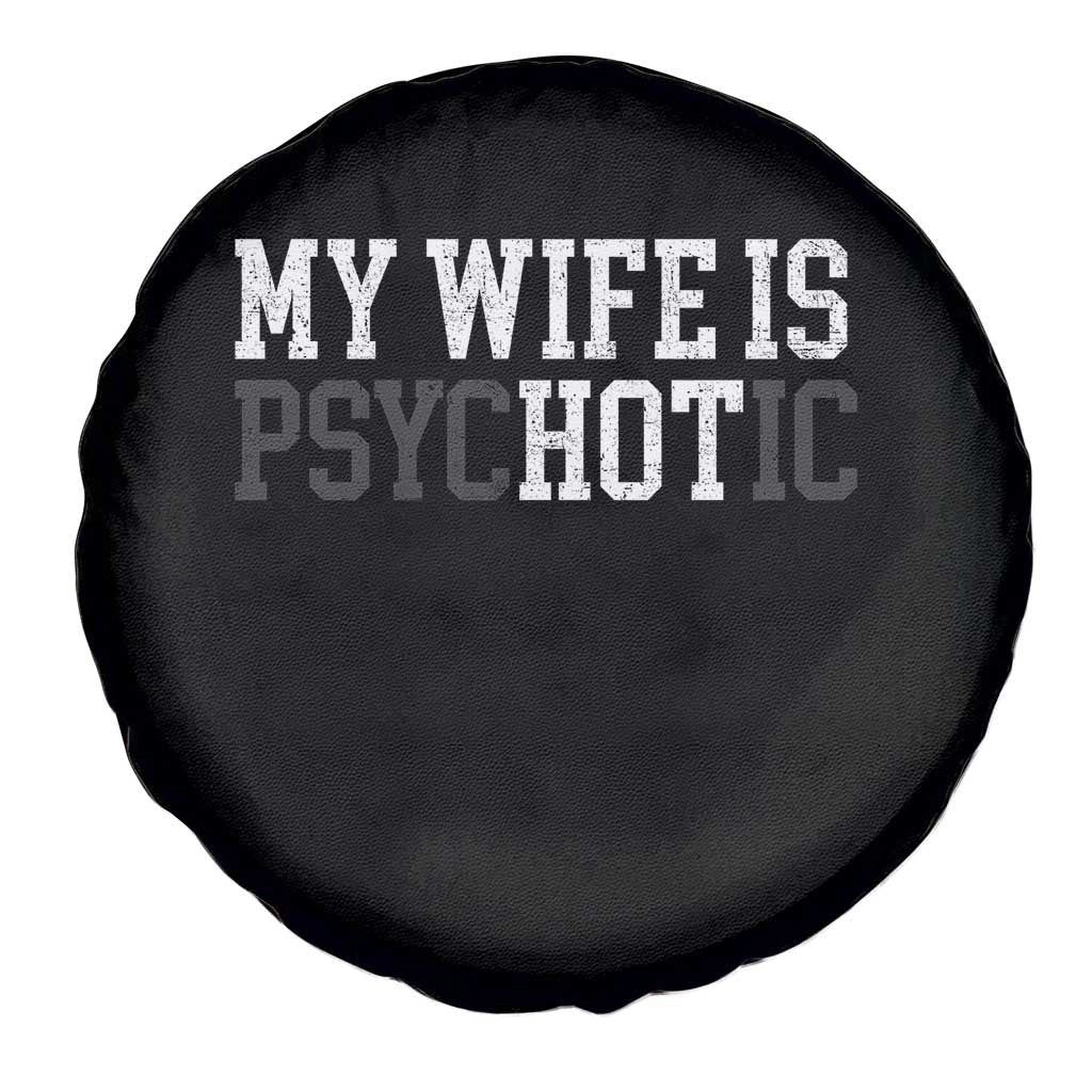 Funny Husband Spare Tire Cover My Wife Is Psychotic Humor Sarcasm TS10 Print Your Wear