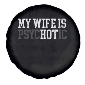 Funny Husband Spare Tire Cover My Wife Is Psychotic Humor Sarcasm TS10 Print Your Wear