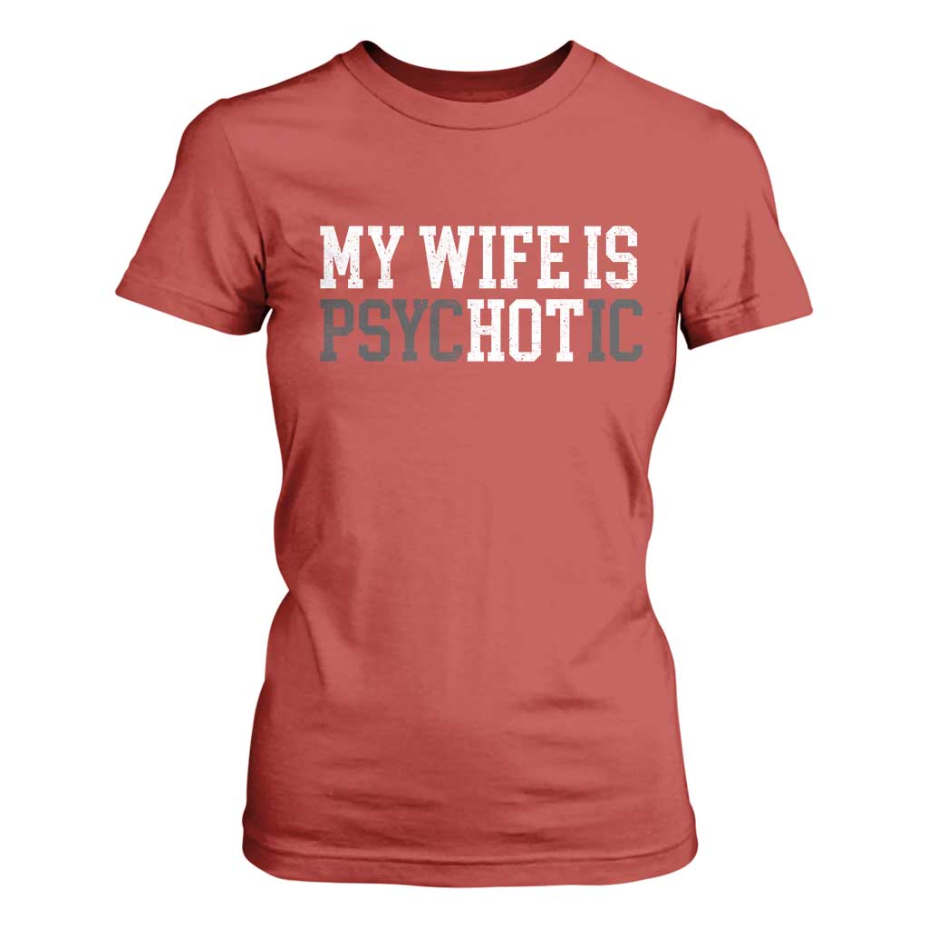 Funny Husband T Shirt For Women My Wife Is Psychotic Humor Sarcasm TS10 Red Print Your Wear