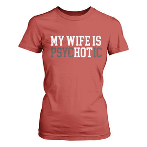 Funny Husband T Shirt For Women My Wife Is Psychotic Humor Sarcasm TS10 Red Print Your Wear